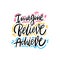 Imagine, Believe, Achieve. Hand drawn vector lettering. Motivational inspirational quote.