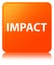 Impact orange square button