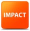 Impact orange square button