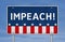 IMPEACH - roadsign information as 3D Illustration