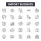 Import business line icons, signs, vector set, linear concept, outline illustration