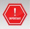 Important notice sign. Attention icon in red octagon isolated on white background. Important announce. Announcement alert