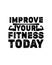 Improve your fitness today. Hand drawn typography poster design