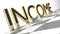 Income sign in gold and glossy letters