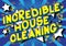 Incredible House Cleaning - Comic book style words.