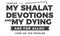 Indeed, my shalat devotions and my dying are for Allah lord of the worlds