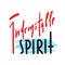 Indomitable spirit - simple inspire and motivational quote. Hand drawn beautiful lettering. Print for inspirational poster, t-shir