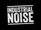 Industrial Noise - term used in occupational safety and health, as sustained exposure can cause permanent hearing damage, text