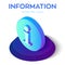 Information Icon. 3D Isometric Info Sign. Created For Mobile, Web, Decor, Print Products, Application. Perfect for web design,