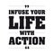 Infuse your life with action