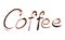 Inscription Coffee written by chocolate on white background