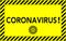 Inscription coronavirus on the yellow sign. the concept of danger, epidemic