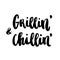 The inscription Grillin` & Chillin` handdrawing of black ink on a white background.