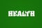 Inscription, health on a green background. Healthy lifestyle.