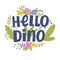 Inscription - hello dino, flowers and leaves