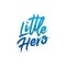 Inscription Little Hero. Lettering