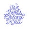 The inscription Peace belongs to you. Illustration, calligraphy, typography for postcards. Logo This world belongs to you. The