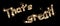 The inscription That`s great on a black background