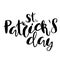 Inscription - Saint Patrick`s day. Lettering design. Handwritten