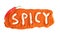 Inscription Spicy made of cayenne chilli pepper isolated on white