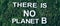 Inscription There Is No Planet B on moss, green grass background. Top view. Copy space. Banner. Biophilia concept