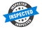 inspected sign. round ribbon sticker. isolated tag