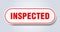 inspected sign. rounded isolated button. white sticker