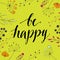 Inspiration quote - be happy - handwritten in