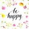 Inspiration quote - be happy - handwritten in