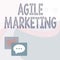 Inspiration showing sign Agile Marketing. Business concept focusing team efforts that deliver value to the endcustomer
