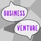 Inspiration showing sign Business Venture. Business idea new business that is formed with a plan and expect gain