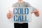 Inspiration showing sign Cold Call. Business showcase Unsolicited call made by someone trying to sell goods or services