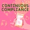 Inspiration showing sign Continuous Compliance. Business approach Internal process that examines accounting practices