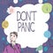 Inspiration showing sign Don T Panic. Business overview sudden strong feeling of fear prevents reasonable thought