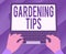 Inspiration showing sign Gardening Tips. Conceptual photo Proper Practices in growing crops Botanical Approach