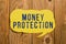 Inspiration showing sign Money Protectionprotects the rental money tenant pays to landlord. Word for protects the rental