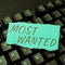 Inspiration showing sign Most Wanted. Business concept listing of the names of persons who are urgently being sought