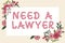 Inspiration showing sign Need A Lawyer. Business concept Offering of legal advice Attorney consultancy advice Speech