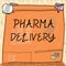 Inspiration showing sign Pharma Delivery. Business idea getting your prescriptions mailed to you directly from the