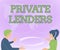 Inspiration showing sign Private Lenders. Conceptual photo a person or organization that lends money to showing Two