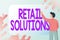 Inspiration showing sign Retail Solutions. Internet Concept process of promoting greater sale and customer satisfaction