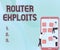 Inspiration showing sign Router Exploits. Concept meaning takes advantage of a security flaw in an application Three