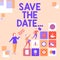 Inspiration showing sign Save The Date. Business showcase remember specific important days or time using calendar