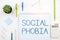 Inspiration showing sign Social Phobia. Internet Concept overwhelming fear of social situations that are distressing