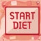 Inspiration showing sign Start Diet. Conceptual photo special course food to which person restricts themselves Abstract