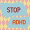 Inspiration showing sign Stop Adhd. Concept meaning voicing out their campaign against violence towards victims