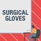 Inspiration showing sign Surgical Gloves. Business overview to protect from the exposure to infectious materials Man