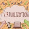 Inspiration showing sign Virtualization. Business idea application of virtual environment to computer games