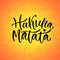 Inspiration vector typography for poster or print design. Calligraphic handwritten phrase. Hakuna Matata.