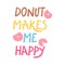 Inspirational cute donut quote in funky style. Vector design.